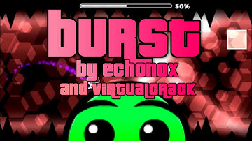 Geometry Dash | Burst by Echonox and VirtualCrack