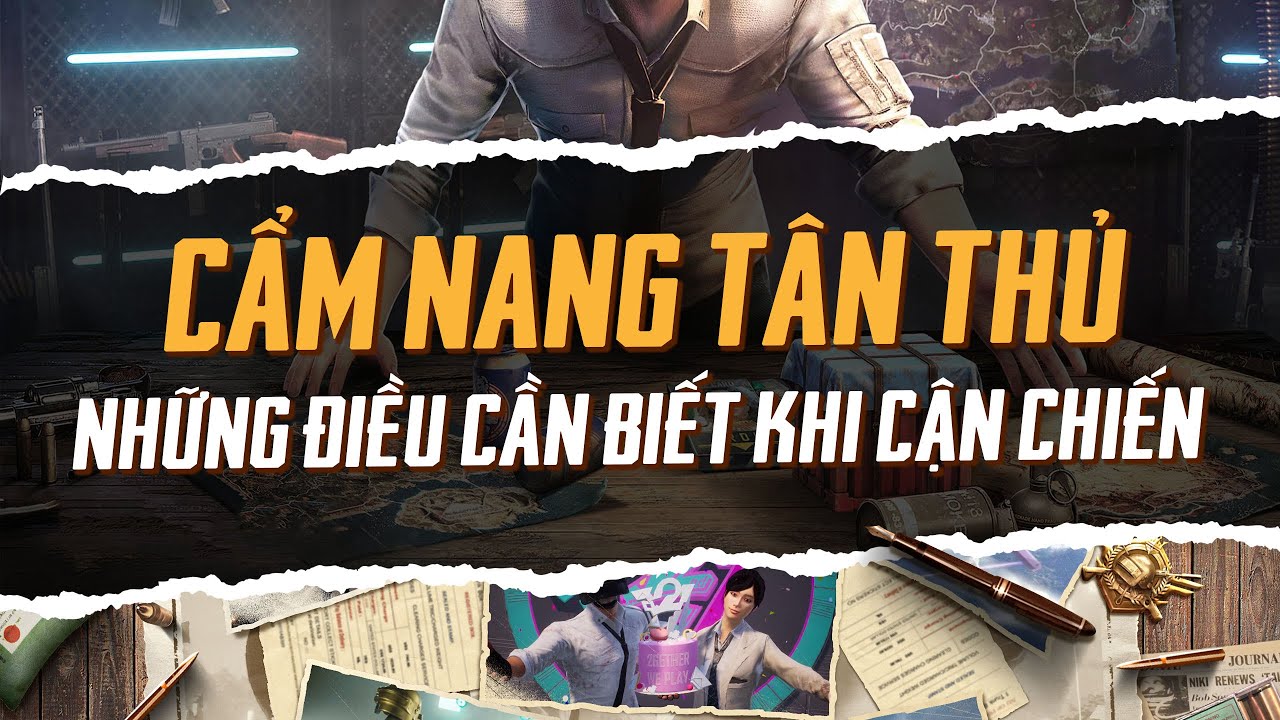 PUBG MOBILE VN | CẨM NANG TÂN THỦ – NHỮNG ĐIỀU CẦN BIẾT KHI CẬN CHIẾN