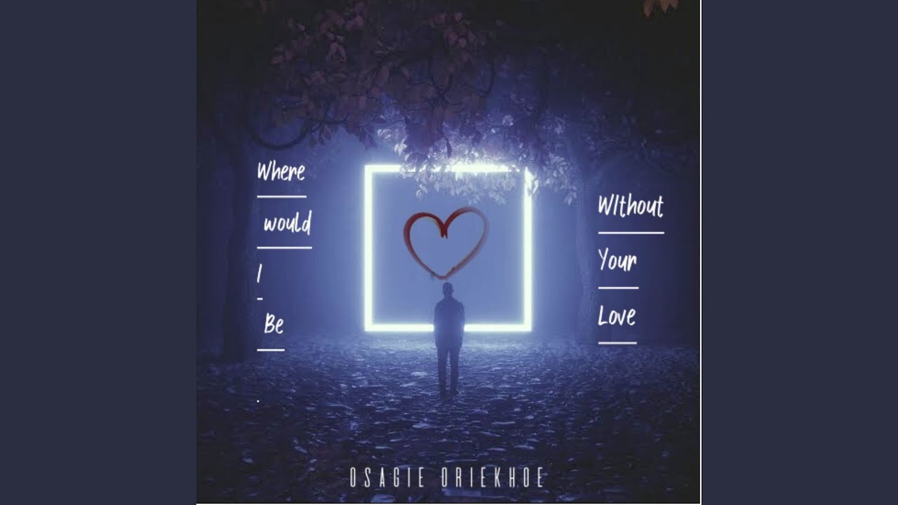 Where Would I Be Without Your Love YouTube where-would-i-be-without-your-love-youtube