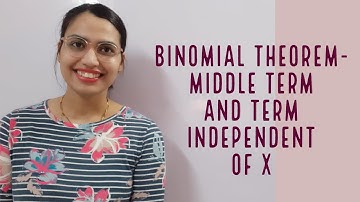 MIDDLE TERM OF BINOMIAL EXPANSION| TERM INDEPENDENT OF X| GREATEST COEFFICIENTS | BINOMIAL THEOREM