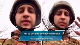 "Mamá, papá, los amo", así se despide militar ucraniano