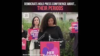 Democrats Hold Press Conference About... Their Periods