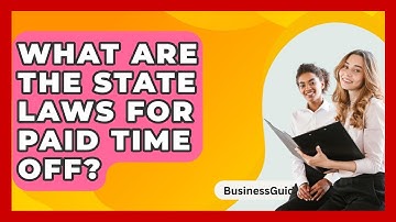 What Are The State Laws For Paid Time Off? - BusinessGuide360.com