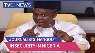 Journalists Hangout | Gov. El-Rufai Says Bandits Have Financial Resources To Destabilise Nigeria