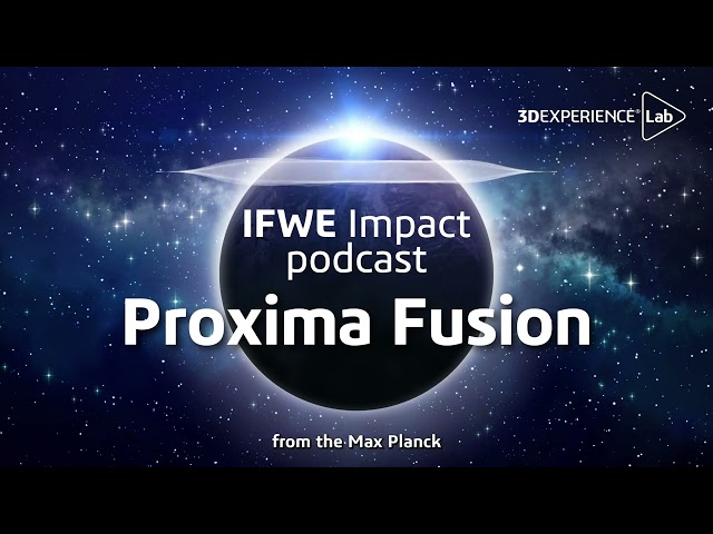IFWE Impact Podcast #20 - Proxima Fusion