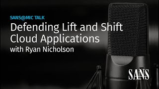Defending Lift and Shift Cloud Applications | SANS@MIC Talk