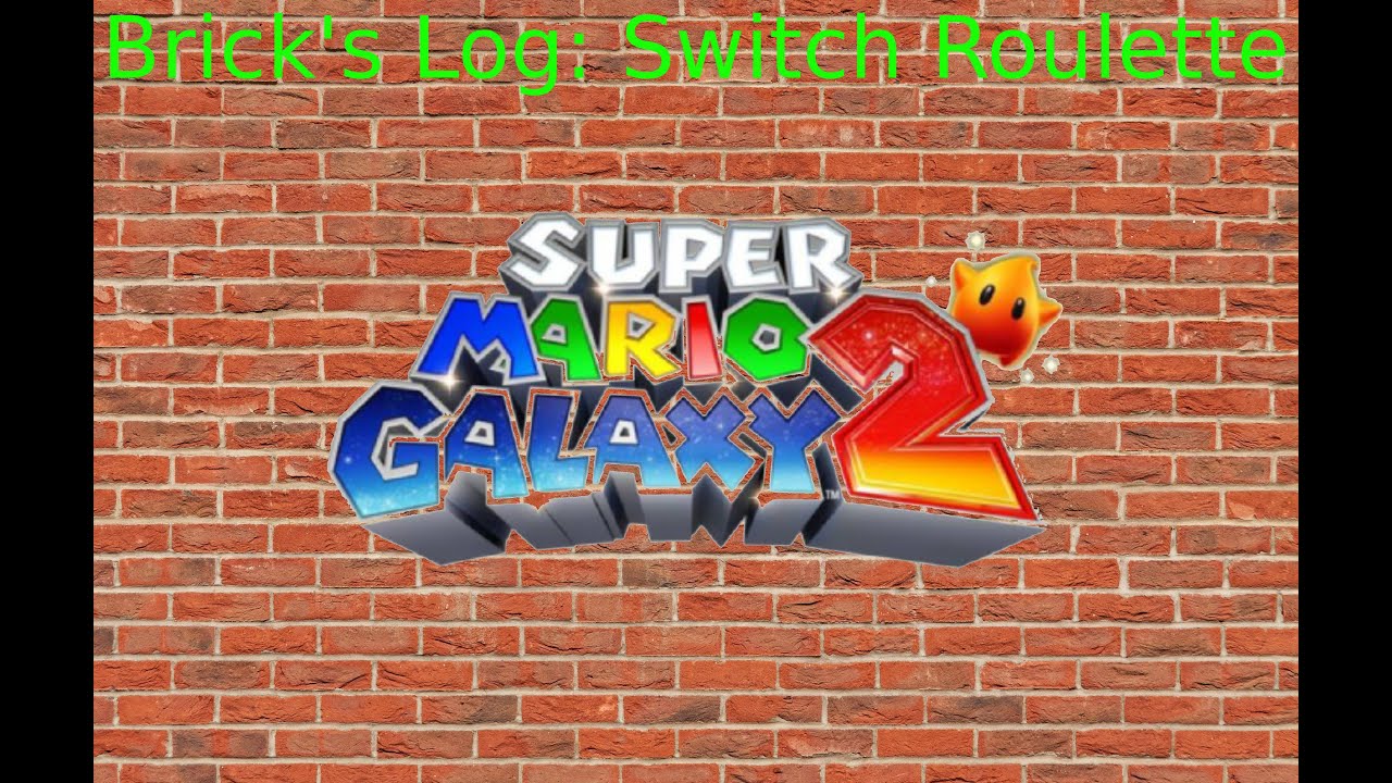 Brick's Log: Switch Roulette: Welcome To The Galaxy