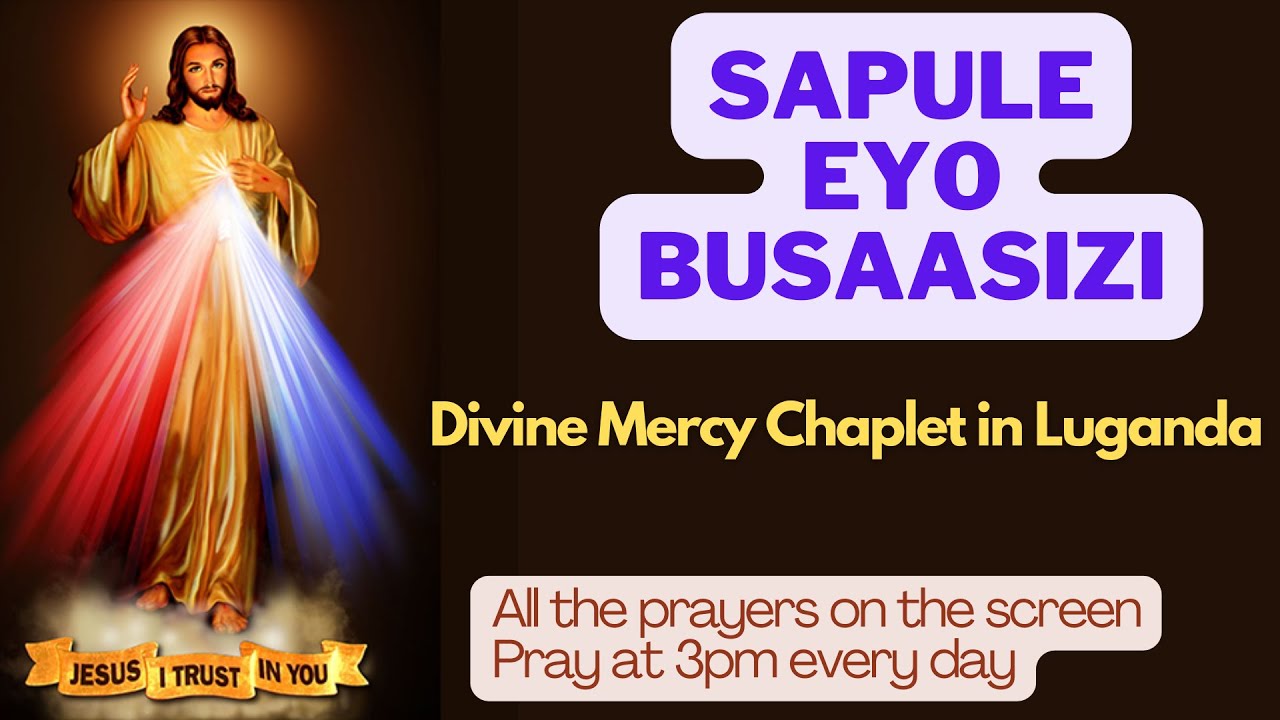 Sapule eyo busaasizi (Divine Mercy Chaplet in Luganda)