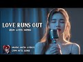LOVE RUNS OUT 2025 HITS LOVE SONG LOVE RUNS OUT 2025 HITS LOVE SONG