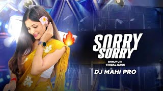 Sorry Sorry | Bhojpuri- Tribal Bass| Dj Mahi Official | Dj Ananta \u0026 Dj Mahi Pro