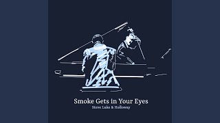 Smoke Gets in Your Eyes