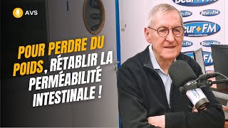 [AVS] Pour perdre du poids, rétablir la perméabilité intestinale ! - Dr Didier Panizza