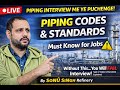 🔴 Live: Piping Codes & Standards Explained | Interview Questions for Engineers & Supervisors