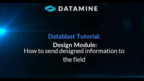 Datablast Tutorial - Design Module: How to send designed information to the field