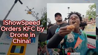 KFC Delivered by Drone?! IShowSpeed Reacts in China!