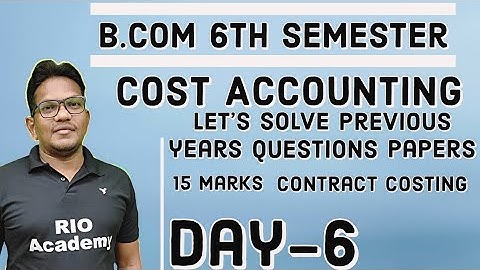 B.Com 6th Semester Cost Accounting |  Previous years Question Papers Solved | Day-6