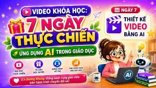 NGÀY 7 - THIẾT KẾ VIDEO BẰNG AI | Ứng dụng AI trong giáo dục // Cô Dương Nhung screenshot 4