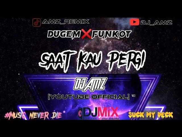 SAAT KAU PERGI -VAGETOZ DUGEM❌FUNKOT HARD NEW VERSION [DJ_AMZ]✓ class=