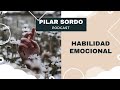 Pilar Sordo Podcast - Habilidad emocional