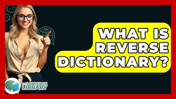 What Is Reverse Dictionary? - The Language Library