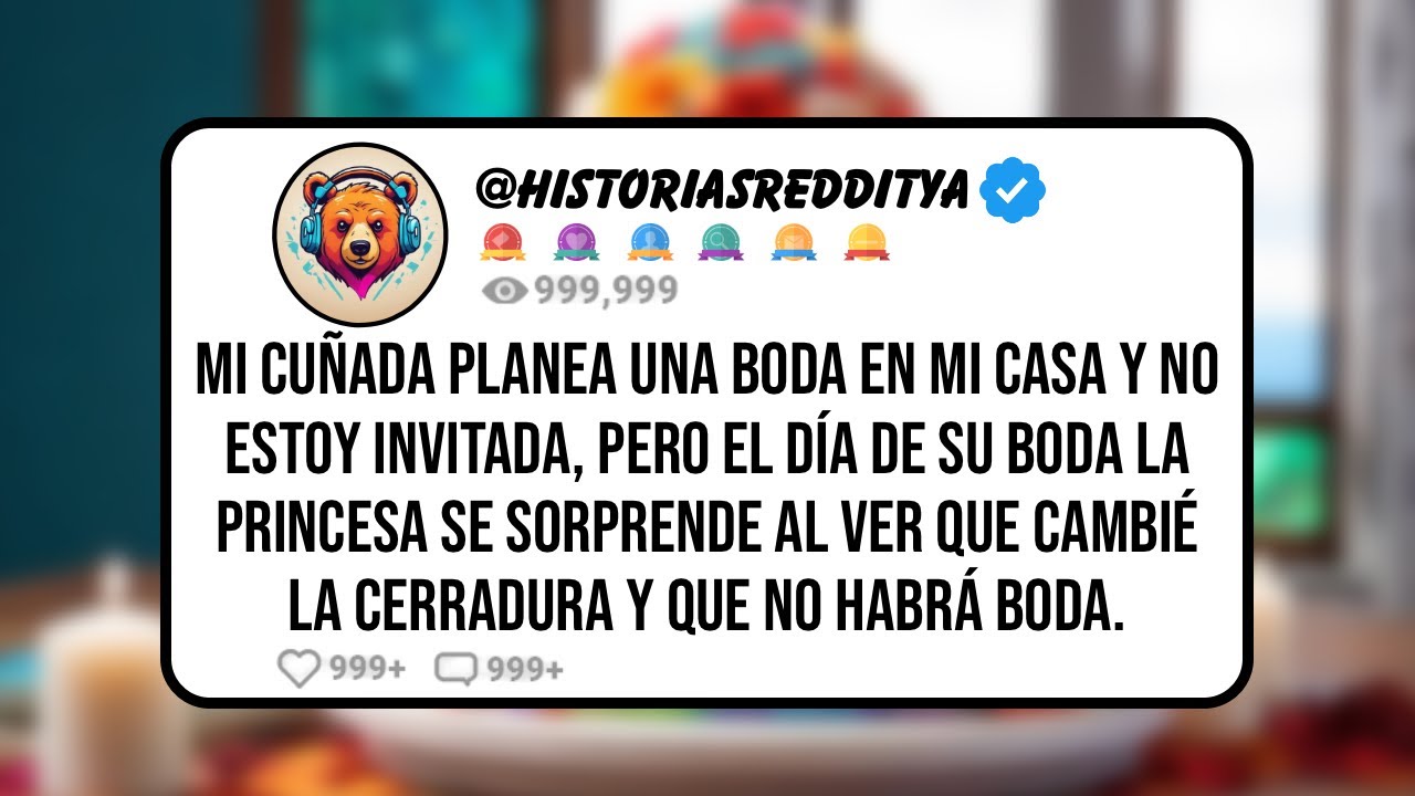 Mi CUÑADA Planea una Boda en mi Casa y No Estoy Invitada, Pero el Día de su BODA la Princesa se ...