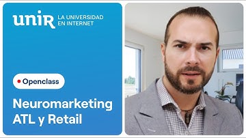 Openclass "Neuromarketing como herramienta de apoyo a las actividades ATL y Retail"