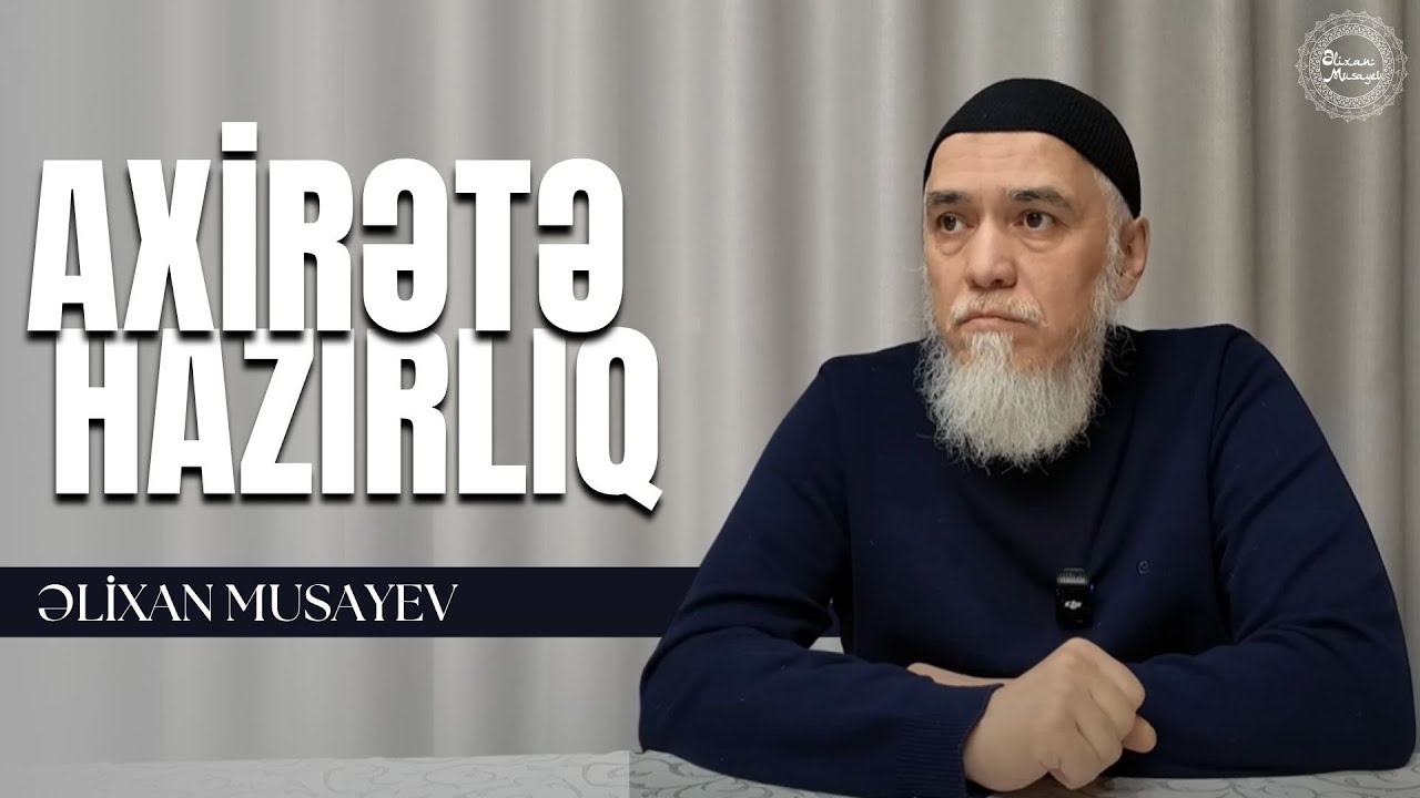 Axirətə hazırlıq - Əlixan Musayev