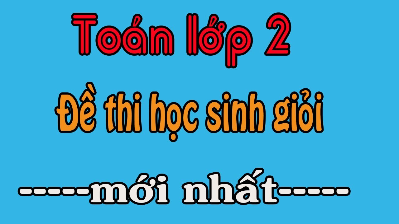 Đề thi học sinh giỏi lớp 2 | Đề thi học sinh giỏi toán lớp 2 mới nhất