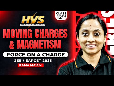 Moving Charges & Magnetism Class 12 in Telugu | Force on a charge | JEE EAPCET 2025