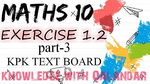 Exercise 1.2 Class 10 maths kpk board part 3 | class 10 maths chapter  1 kpk