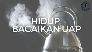 Hidup Bagaikan Uap - Oleh Vera Febrianthy