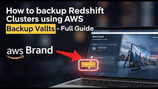 How to backup Redshift clusters using AWS Backup vaults - Full Guide