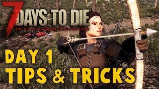 7 Days to Die Tips and Tricks - Day 1 Tips and Tricks - 7 Days to Die Guide - 7 Days to Die Tutorial