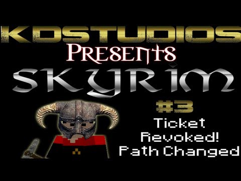 Skyrim - Let's Play Episode 03 - Ticket Revoked, Path changed