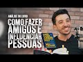 Como Fazer Amigos e Influenciar Pessoas - Análise Caio Carneiro - The BookFlix | Caio Carneiro