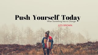 Les Brown - PUSH YOURSELF TODAY (Les Brown Motivational video)