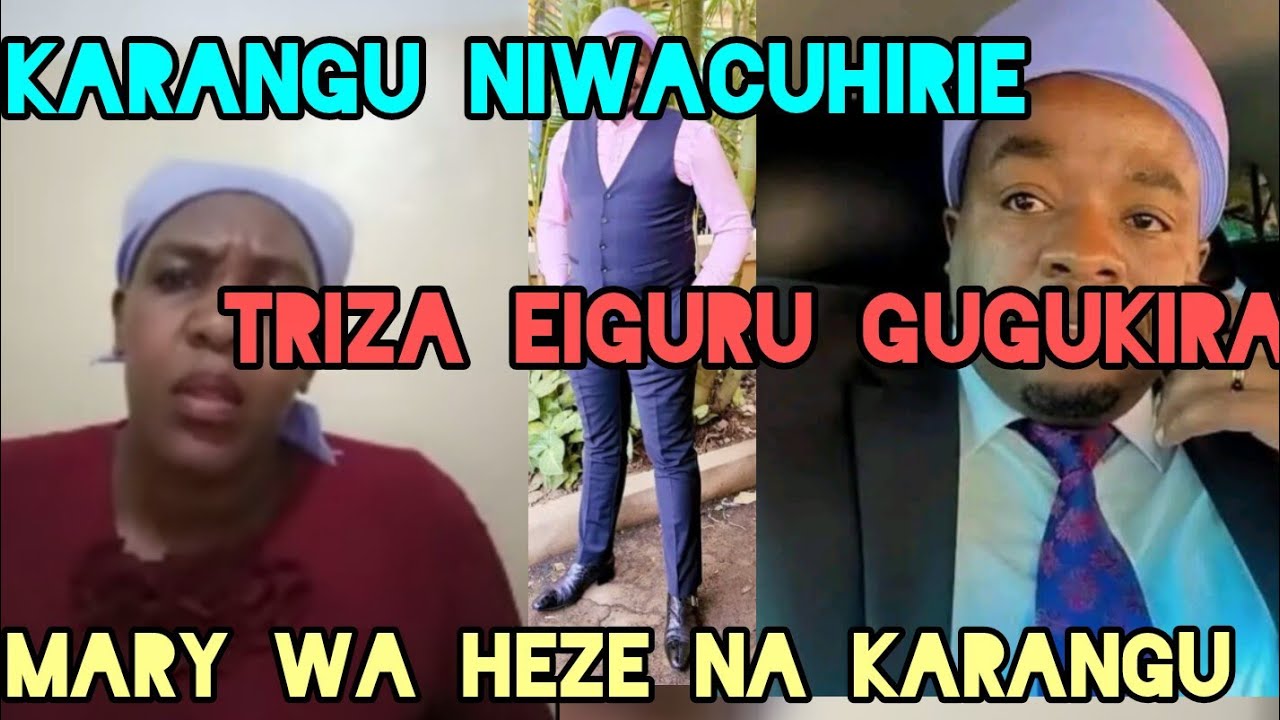 Karangu niwacuhirie, 🥶 Triza eiguru gugukira, wimuthiru, Mary wa heze kwanura karangu online 