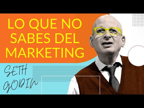 Lo que NO sabes del Marketing - por Seth Godin