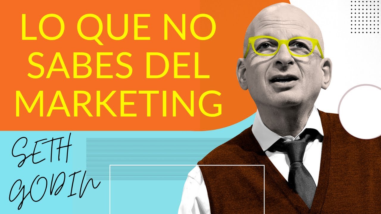 Lo que NO sabes del Marketing - por Seth Godin