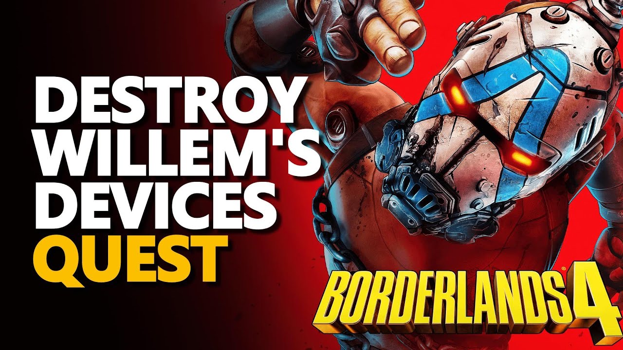 Destroy Willem's devices Borderlands 4
