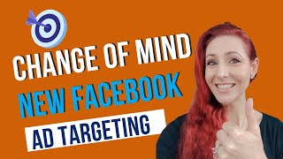 Change of mind - New Facebook ads targeting?