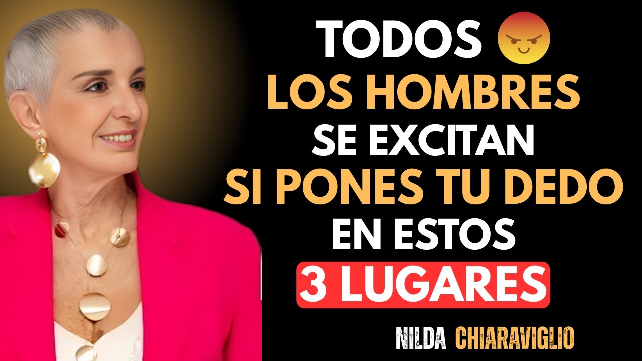 🔥 ¿Sabes dónde tocarlo para derretirlo? Estos 3 lugares lo demuestran | Nilda Chiaraviglio 🔥