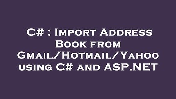 C# : Import Address Book from Gmail/Hotmail/Yahoo using C# and ASP.NET