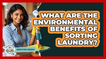 What Are The Environmental Benefits Of Sorting Laundry? - Homekeeping Handbook