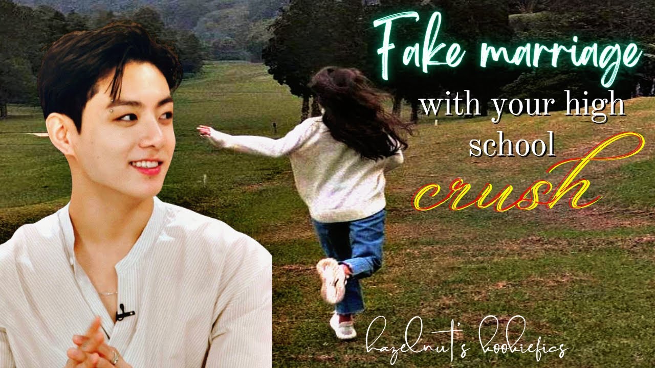 Fake marriage with my high school crush BTS Jungkook ff - (Contract marriage with your former crush)
