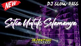 DJ SETIA UNTUK SELAMANYA - SLOW BASS HOREG || ALKHANSA CHANNEL