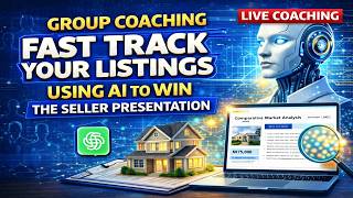 Group Coaching - Fast-Track Your Listings: Using AI to Win the Seller Presentation