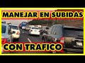 COMO MANEJAR EN SUBIDA CON TRAFICO