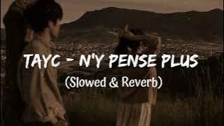 Tayc - N'y pense plus (slowed & reverb)