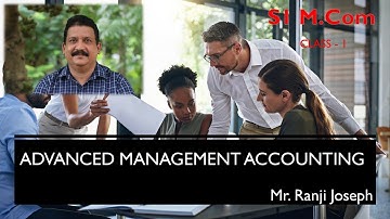 S1 M Com ADVANCED MANAGEMENT ACCOUNTING Class  1
